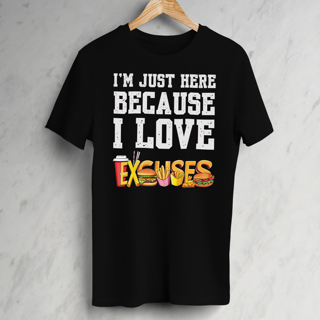 Here Because Love Excuses Unisex T-Shirt